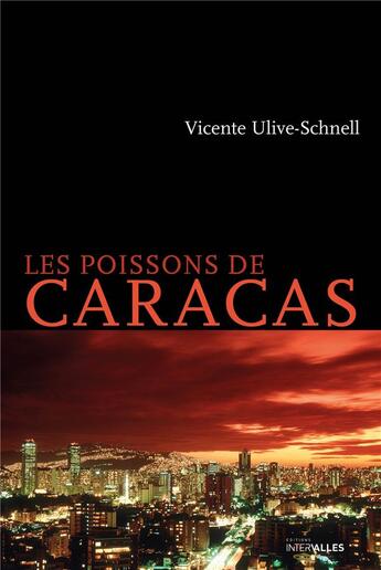 Couverture du livre « Les poissons de Caracas » de Vicente Ulive-Schnell aux éditions Intervalles