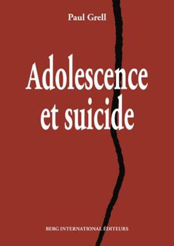 Couverture du livre « Adolescence et suicide » de Paul Grell aux éditions Berg International