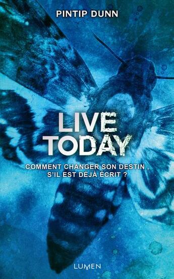 Couverture du livre « Forget tomorrow Tome 3 : live today » de Pintip Dunn aux éditions Lumen