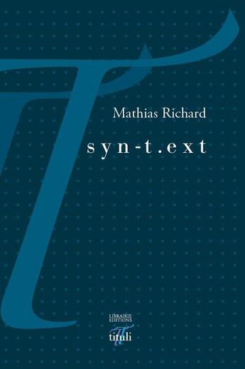 Couverture du livre « Syn-t.ext » de Mathias Richard aux éditions Tituli