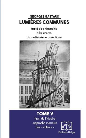 Couverture du livre « Fin(s) de l'histoire. Approche marxiste des valeurs » de Gastaud Georges aux éditions Delga