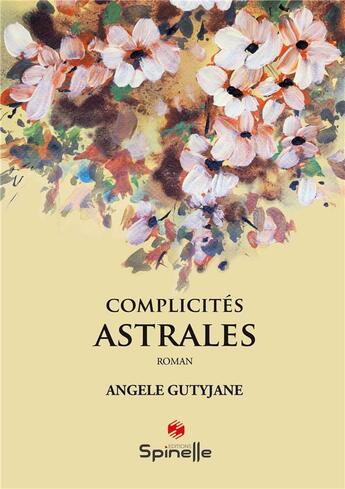 Couverture du livre « Complicités astrales » de Angele Gutyjane aux éditions Spinelle