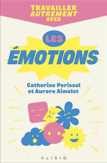 Couverture du livre « Travailler autrement avec les émotions » de Aurore Aimelet aux éditions Alisio