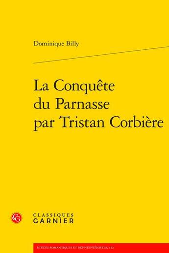 Couverture du livre « La conquête du Parnasse par Tristan Corbière » de Dominique Billy aux éditions Classiques Garnier