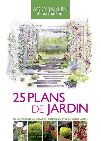 Couverture du livre « 25 plans de jardin ; de la terrasse au potager, donnez du style à votre jardin » de  aux éditions Glenat