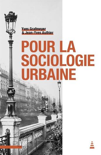 Couverture du livre « Pour la sociologie urbaine » de Yves Grafmeyer et Jean-Yves Authier aux éditions Pu De Lyon