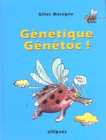 Couverture du livre « Genetique - genetoc ! » de Gilles Macagno aux éditions Ellipses