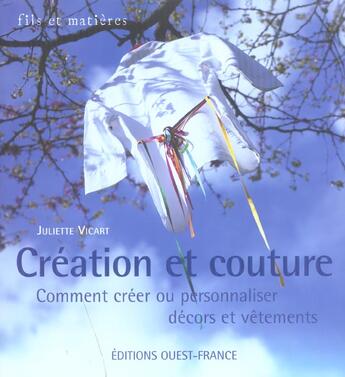 Couverture du livre « Création et couture ; comment créer ou personnaliser décors et vêtements » de Le Maux-Vicart-Schei aux éditions Ouest France