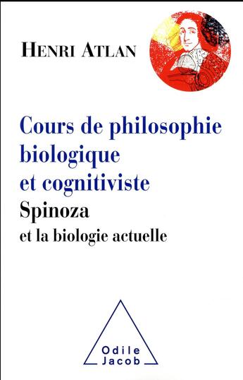 Couverture du livre « Cours de philosophie biologique et cognitiviste ; Spinoza et la biologie actuelle » de Henri Atlan aux éditions Odile Jacob