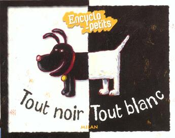 Couverture du livre « Tout Noir Tout Blanc » de Helene Montardre et Eric Heliot aux éditions Milan