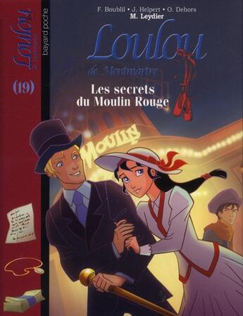 Couverture du livre « Loulou de Montmartre t.19 ; les secrets du Moulin Rouge » de Michel Leydier aux éditions Bayard Jeunesse