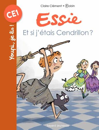 Couverture du livre « Essie Tome 16 : et si j'étais Cendrillon ? » de Robin et Claire Clement aux éditions Bayard Jeunesse