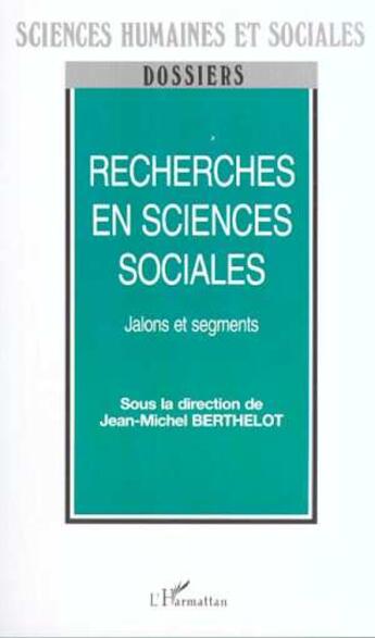 Couverture du livre « Recherches en sciences sociales ; jalons et segments » de Jean-Michel Berthelot aux éditions L'harmattan