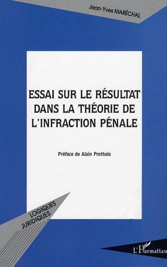 Couverture du livre « Essai sur le résultat dans la théorie de l'infraction pénale » de Jean-Yves Marechal aux éditions L'harmattan