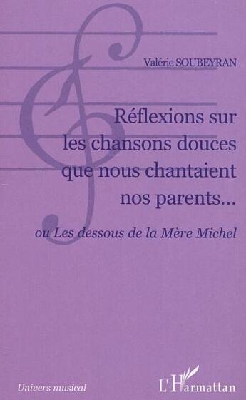 Couverture du livre « Reflexions sur les chansons douces que nous chantaient nos parents... - ou les dessous de la mere mi » de Valerie Soubeyran aux éditions L'harmattan