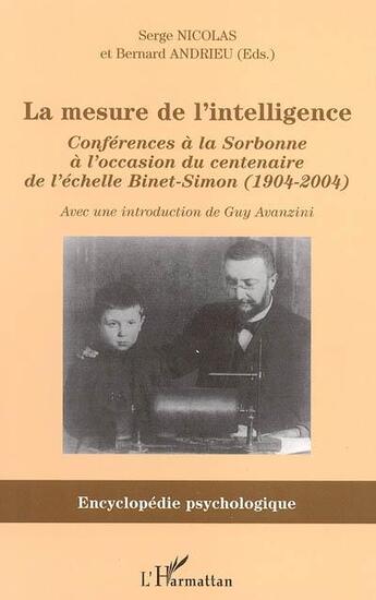 Couverture du livre « La mesure de l'intelligence : Conférences à la Sorbonne à l'occasion du centenaire de l'échelle Binet-Simon (1904-2004) » de Bernard Andrieu et Serge Nicolas aux éditions L'harmattan