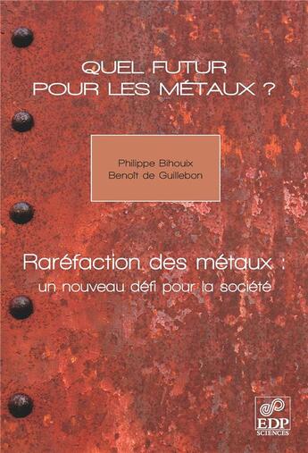 Couverture du livre « Quel futur pour les métaux ? raréfaction des métaux, un nouveau défi pour la société » de Philippe Bihouix et Benoit De Guillebon aux éditions Edp Sciences