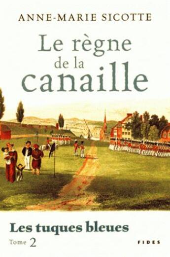 Couverture du livre « Tuques bleues t.2 ; le règne de la canaille » de Anne-Marie Sicotte aux éditions Fides