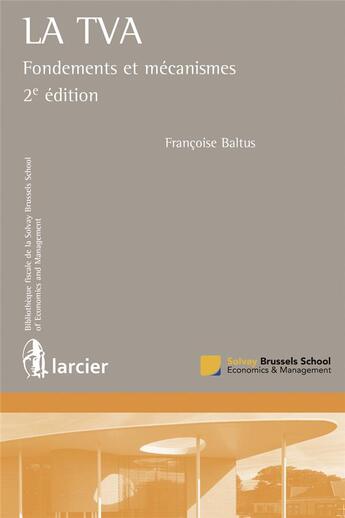 Couverture du livre « La T.V.A. ; fondements et mécanismes (2e édition) » de Francoise Baltus aux éditions Larcier