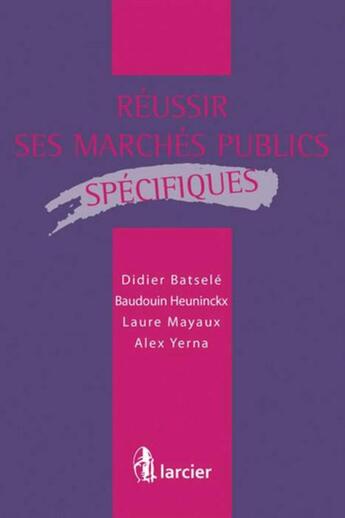 Couverture du livre « Réussir ses marchés publics spécifiques » de  aux éditions Larcier