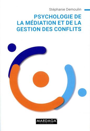 Couverture du livre « Psychologie de la médiation et de la gestion des conflits » de Stephanie Demoulin aux éditions Mardaga Pierre