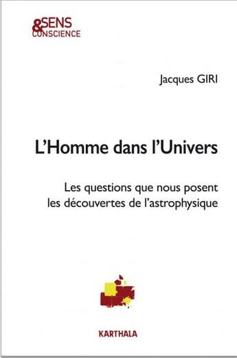 Couverture du livre « L'homme dans l'univers ; les questions que nous posent les découvertes de l'astrophysique » de Jacques Giri aux éditions Karthala