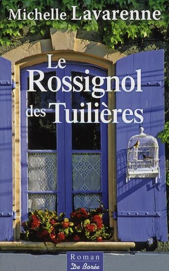 Couverture du livre « Le rossignol des tuilières » de Michelle Lavarenne aux éditions De Boree