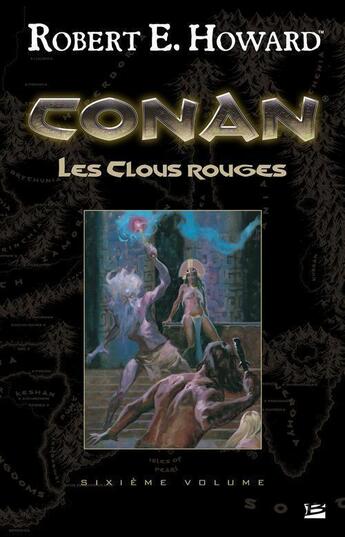 Couverture du livre « Conan t.6 ; les clous rouges » de Robert E. Howard aux éditions Bragelonne