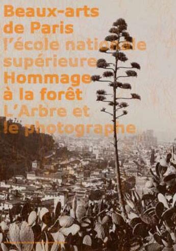 Couverture du livre « Hommage à la forêt ; l'arbre et le photographe » de Olivier Rolin et Pierre Bergougnioux et Anne-Marie Garcia aux éditions Ensba