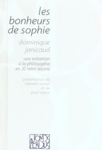 Couverture du livre « Les bonheurs de Sophie ; une initiation à la philosophie en 30 mini-leçons » de Dominique Janicaud aux éditions Michalon