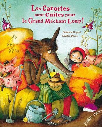 Couverture du livre « Les carottes sont cuites pour le grand méchant loup » de Suzanne Bogeat aux éditions Elan Vert