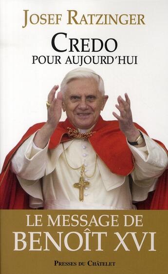 Couverture du livre « Credo pour aujourd'hui ; le message de Benoît XVI » de Benoit Xvi aux éditions Archipel