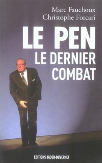 Couverture du livre « Le pen, le dernier combat » de Fauchoux/Forcari aux éditions Jacob-duvernet