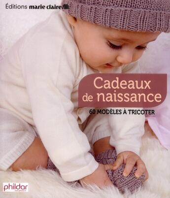 Couverture du livre « Cadeaux de naissance ; 65 modèles à tricoter » de  aux éditions Marie-claire