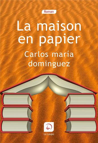 Couverture du livre « La maison en papier » de Carlos Maria Dominguez aux éditions Editions De La Loupe