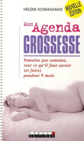 Couverture du livre « Mon agenda grossesse ; semaine par semaine tout ce qu'il faut savoir (et faire) pendant 9 mois » de Helene Kosmadakis aux éditions Leduc