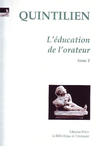 Couverture du livre « L'éducation de l'orateur Tome 1 (livres 1 et 2) » de Quintilien aux éditions Paleo