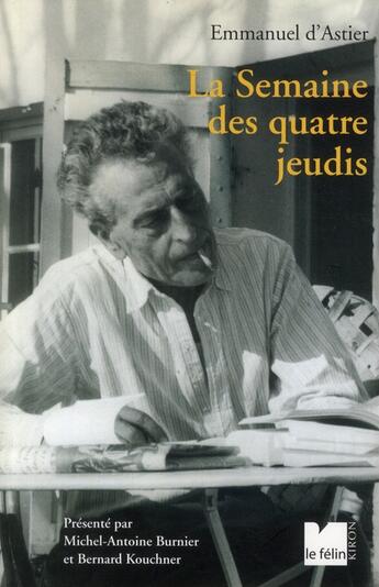 Couverture du livre « La semaine des quatre jeudis » de Emmanuel D' Astier aux éditions Felin