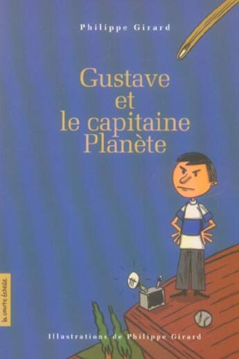 Couverture du livre « Gustave et le capitaine planete » de Philippe Girard aux éditions La Courte Echelle