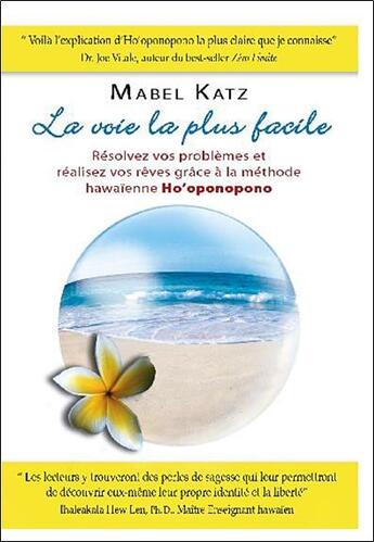 Couverture du livre « La voie la plus facile ; résolvez vos problèmes et réalisez vos rêves grâce à la méthode hawaïenne Ho'oponopono » de Mabel Katz aux éditions Dauphin Blanc