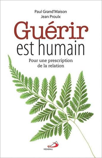 Couverture du livre « Guérir est humain ; pour une prescription de la relation » de  aux éditions Mediaspaul