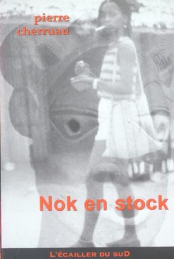 Couverture du livre « Nok En Stock » de Pierre Cherruau aux éditions L'ecailler Du Sud