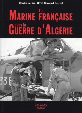 Couverture du livre « La marine française dans la guerre d'algérie » de Bernard Estival aux éditions Marines