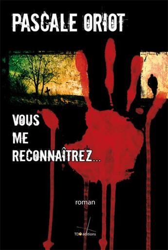 Couverture du livre « Vous me reconnaîtrez... » de Pascale Oriot aux éditions T.d.o