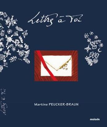 Couverture du livre « Lettres à toi » de Martine Peucker-Braun aux éditions Maiade