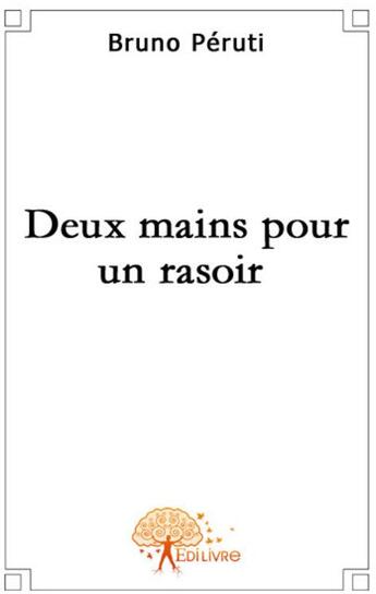 Couverture du livre « Deux mains pour un rasoir » de Bruno Peruti aux éditions Edilivre