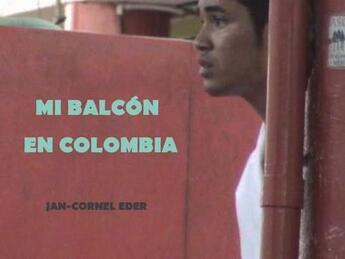 Couverture du livre « Mi balcón en Colombia » de Jan-Cornel Eder aux éditions L'echappee Belle