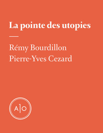 Couverture du livre « La pointe des utopies » de Remy Bourdillon et Pierre-Yves Cezard aux éditions Atelier 10