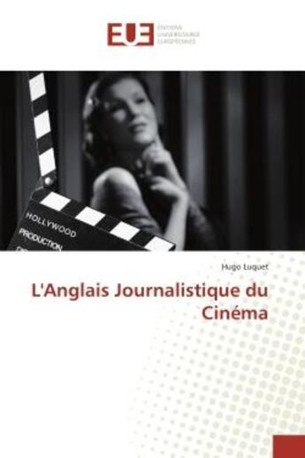 Couverture du livre « L'Anglais Journalistique du Cinéma » de Hugo Luquet aux éditions Editions Universitaires Europeennes