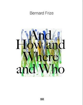 Couverture du livre « Bernhard frize and how and where and who /anglais/allemand » de Frize Bernard aux éditions Hatje Cantz